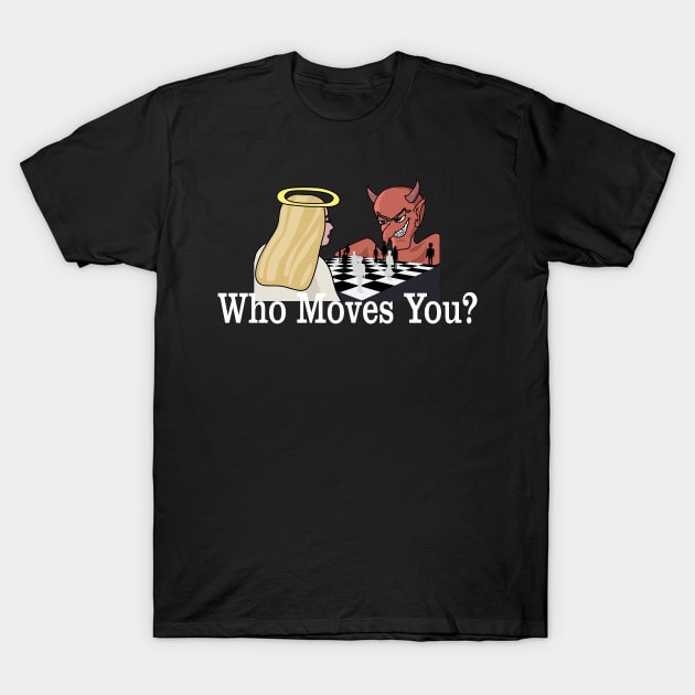 The Game of Life - Who Moves you Good Vs Evil Catholic Christian T-Shirt by hispanicworld